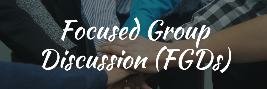Focused Group Discussion (FGDs)